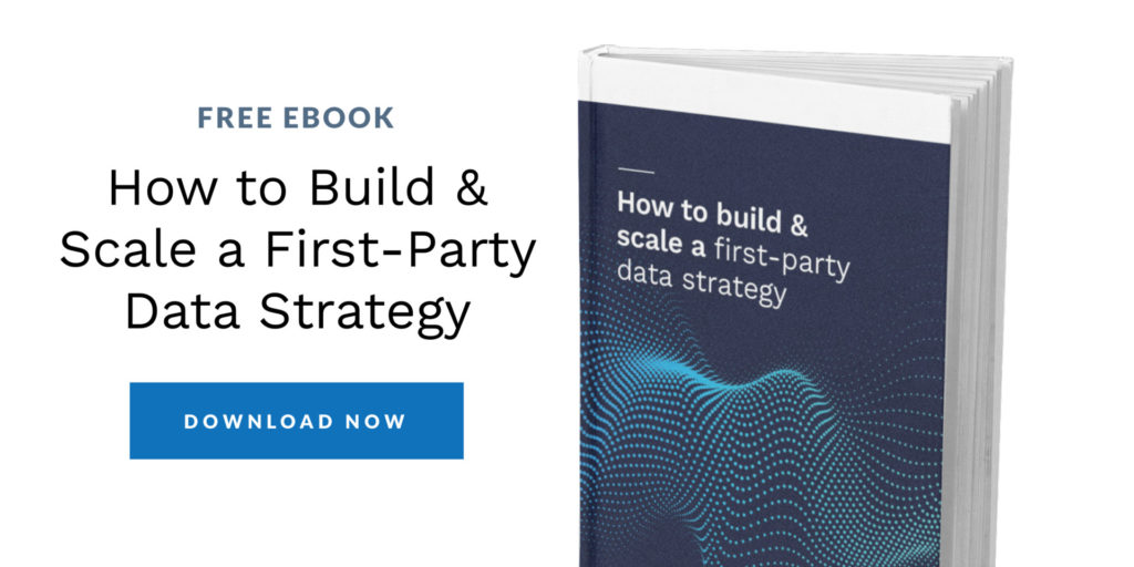 Download our free eBook titled "How to Build and Scale a First-Party Data Strategy"