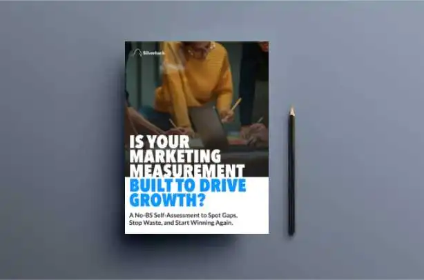 REALITY CHECK – Is Your Marketing Measurement Built To Drive Growth?